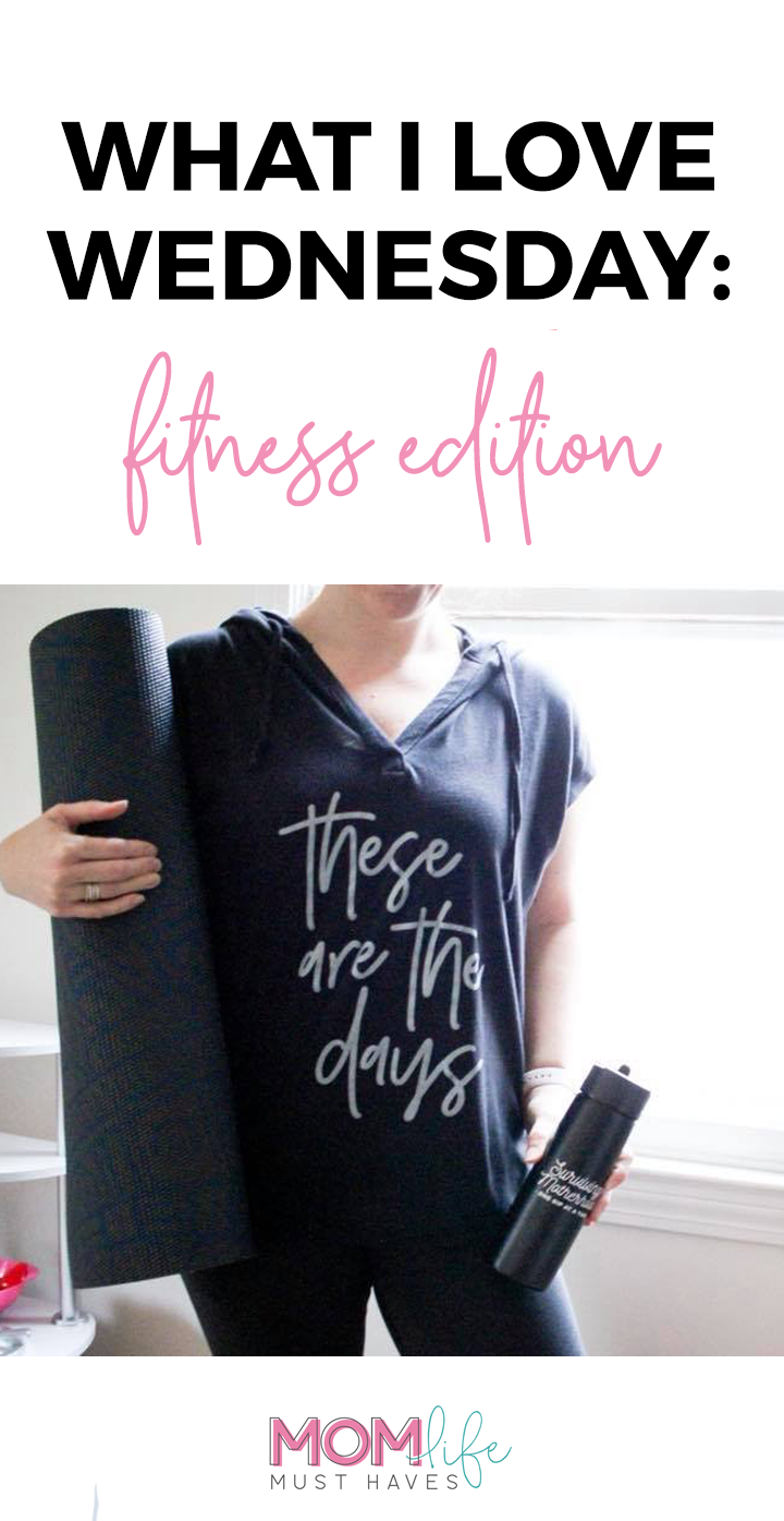 What I love Wednesday: fitness edition. Real life mom favorites for fitness @ momlifemusthaves.com